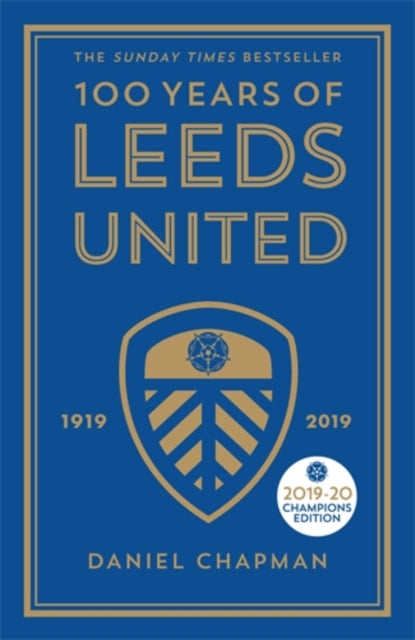 Book cover of: 100 Years of Leeds United. By: Daniel Chapman