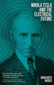 Book cover of: Nikola Tesla and the Electrical Future. By: Iwan Rhys Morus