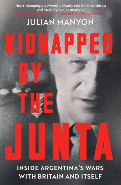 Book cover of: Kidnapped by the Junta. By: Julian Manyon