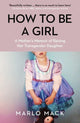Book cover of: How to be a Girl. By: Marlo MACK