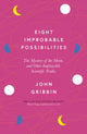 Book cover of: Eight Improbable Possibilities. By: John R. Gribbin