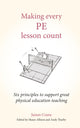 Book cover of: Making Every PE Lesson Count. By: James Crane