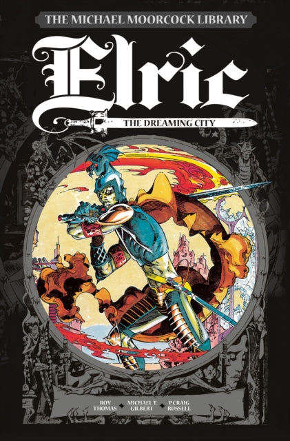 Book cover of: Michael Moorcock Library Vol. 3: Elric The Dreaming City. By: Roy Thomas