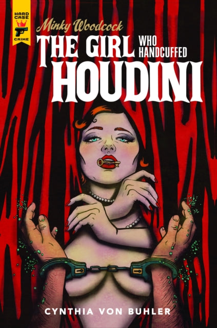 Book cover of: Minky Woodcock: The Girl Who Handcuffed Houdini. By: Cynthia Von Buhler