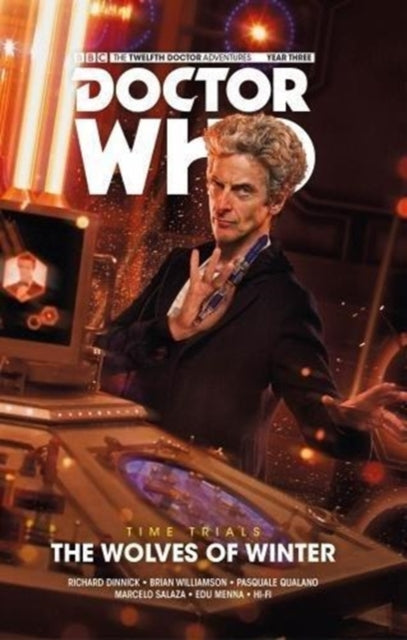 Book cover of: Doctor Who: The Twelfth Doctor - Time Trials Volume 2: The Wolves of Winter. By: Richard Dinnick