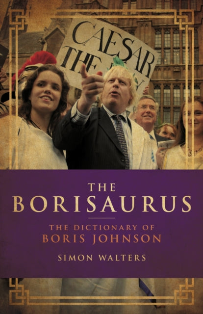 Borisaurus, The Dictionary of Boris Johnson 9781785905698 Simon Walters