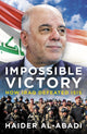 Impossible Victory, How Iraq Defeated ISIS 9781785907357 Haider Al-Abadi
