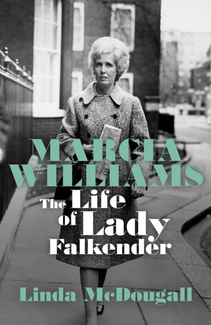Marcia Williams, The Life and Times of Baroness Falkender 9781785907524 Linda McDougall