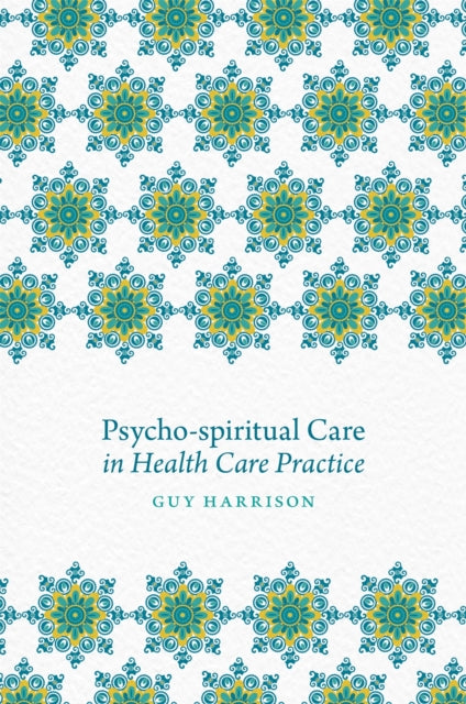 Book cover of: Psycho-spiritual Care in Health Care Practice. By: Guy Harrison