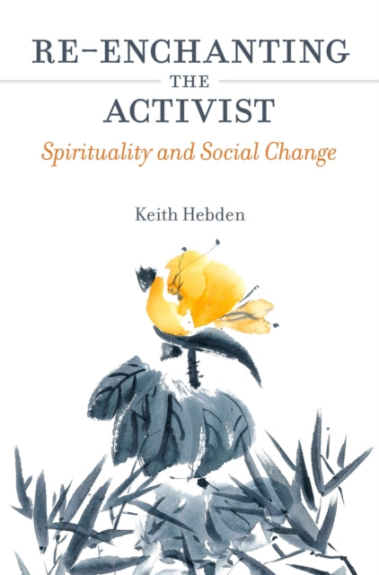 Book cover of: Re-enchanting the Activist. By: Keith Hebden