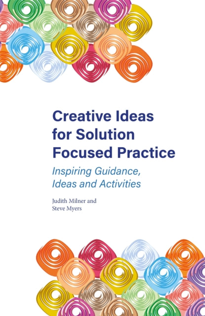 Book cover of: Creative Ideas for Solution Focused Practice. By: Judith Milner