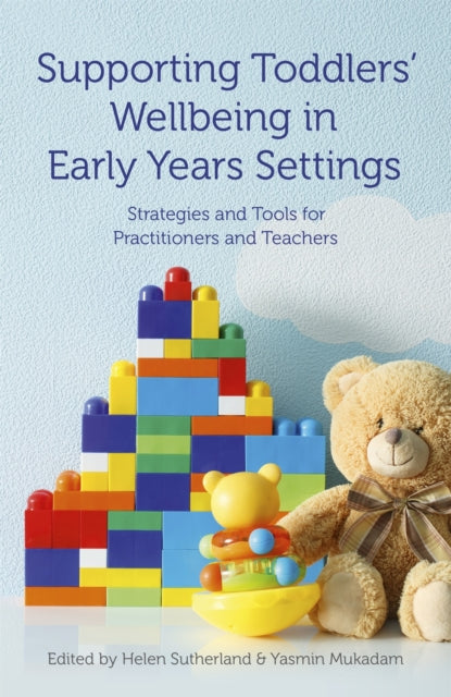 Book cover of: Supporting Toddlers' Wellbeing in Early Years Settings. By: Helen Sutherland