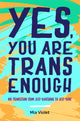 Book cover of: Yes, You Are Trans Enough. By: Mia Violet