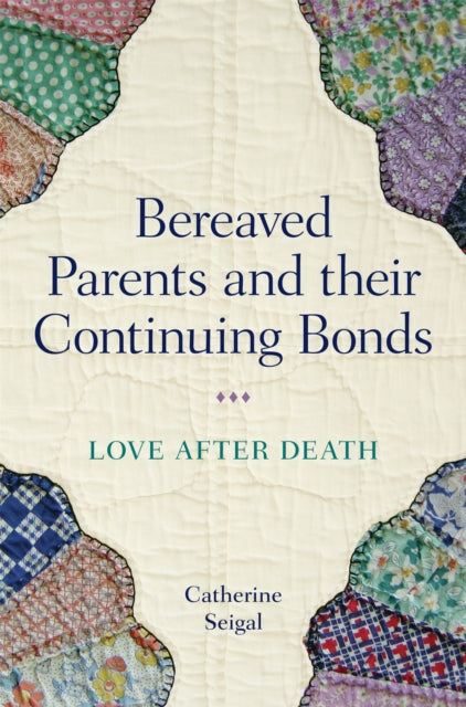 Book cover of: Bereaved Parents and their Continuing Bonds. By: Catherine Seigal