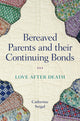Book cover of: Bereaved Parents and their Continuing Bonds. By: Catherine Seigal