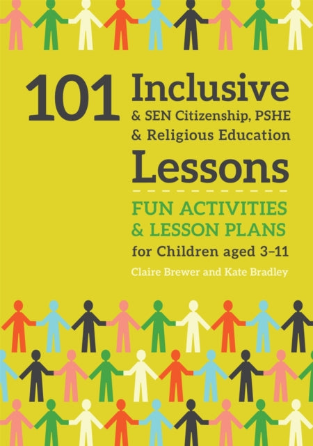 Book cover of: 101 Inclusive and SEN Citizenship, PSHE and Religious Education Lessons. By: Kate Bradley