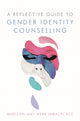 Book cover of: Reflective Guide to Gender Identity Counselling. By: Madison-Amy Webb
