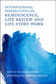 Book cover of: International Perspectives on Reminiscence, Life Review and Life Story Work. By: Faith Gibson