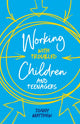 Book cover of: Working with Troubled Children and Teenagers. By: Jonny Matthew