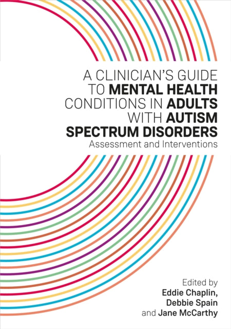 Book cover of: Clinician's Guide to Mental Health Conditions in Adults with Autism Spectrum Disorders. By: Ed Chaplin