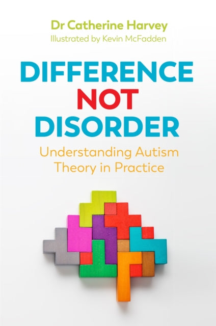 Book cover of: Difference Not Disorder. By: Dr Catherine Harvey