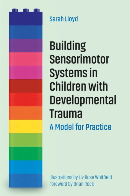 Book cover of: Building Sensorimotor Systems in Children with Developmental Trauma. By: Sarah Lloyd