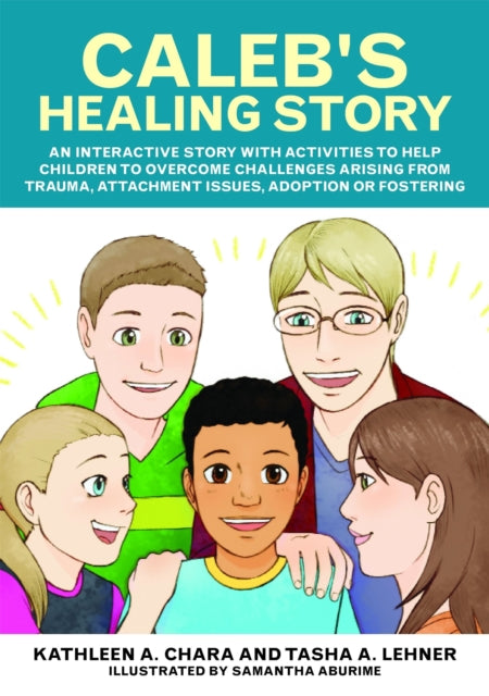 Book cover of: Caleb's Healing Story. By: Kathleen A. Chara