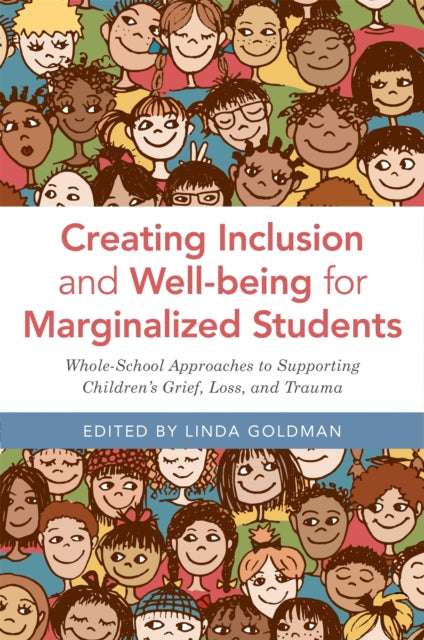 Book cover of: Creating Inclusion and Well-being for Marginalized Students. By: Linda Goldman