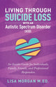 Book cover of: Living Through Suicide Loss with an Autistic Spectrum Disorder (ASD). By: Lisa Morgan