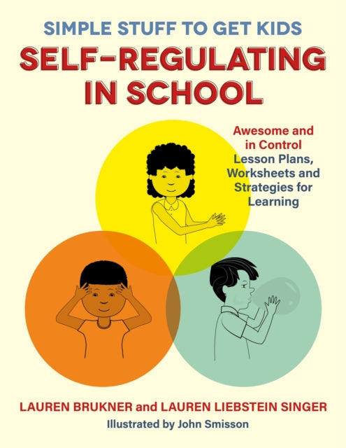 Book cover of: Simple Stuff to Get Kids Self-Regulating in School. By: Lauren Brukner