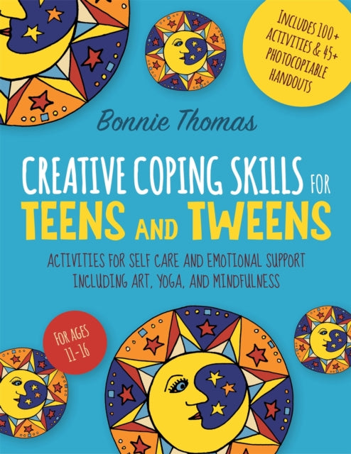 Book cover of: Creative Coping Skills for Teens and Tweens. By: Bonnie Thomas