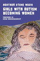 Book cover of: Girls with Autism Becoming Women. By: Erika Hammerschmidt