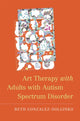 Book cover of: Art Therapy with Adults with Autism Spectrum Disorder. By: Beth Gonzalez-Dolginko
