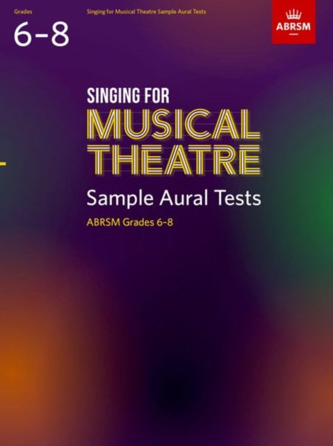 Book cover of: Singing for Musical Theatre Sample Aural Tests, ABRSM Grades 6-8, from 2022