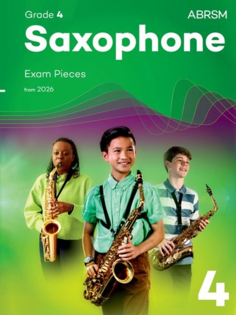 Book cover of: Saxophone Exam Pieces from 2026, ABRSM Grade 4