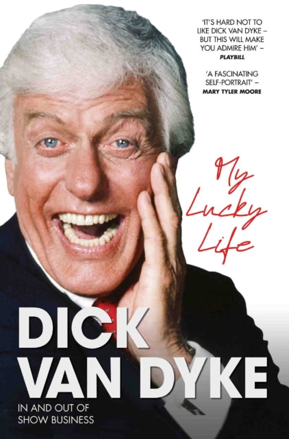 Book cover of: My Lucky Life in and Out of Show Business - Dick Van Dyke. By: Dick Van Dyke