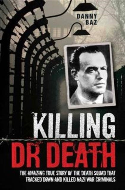 Book cover of: Killing Doctor Death. By: Danny Baz