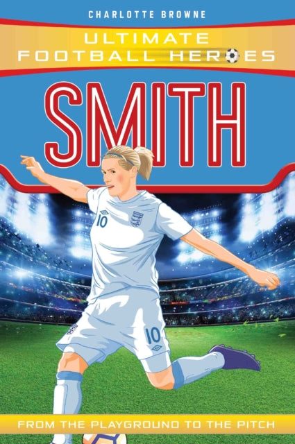 Book cover of: Kelly Smith (Ultimate Football Heroes - the No. 1 football series). By: Charlotte Browne