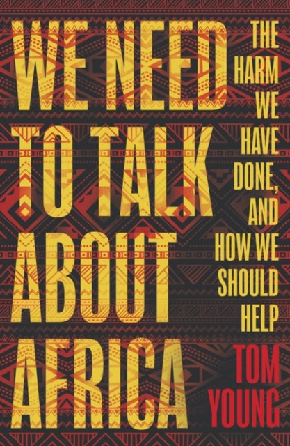 Book cover of: We Need to Talk About Africa. By: Tom Young