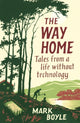 Way Home, Tales from a life without technology 9781786077271 Mark Boyle