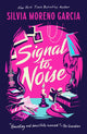 Book cover of: Signal To Noise. By: Silvia Moreno-Garcia