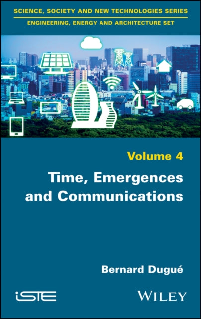 Book cover of: Time, Emergences and Communications. By: Bernard Dugué