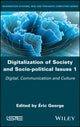 Book cover of: Digitalization of Society and Socio-political Issues 1. By: Éric George