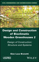 Book cover of: Design and Construction of Bioclimatic Wooden Greenhouses, Volume 2. By: Gian Luca Brunetti