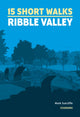 Book cover of: 15 Short Walks in the Ribble Valley