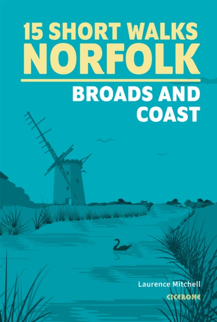 Book cover of: 15 Short Walks in Norfolk - Broads and Coast. By: Laurence Mitchell