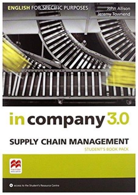 Book cover of: In Company 3.0 ESP Supply Chain Management Student's Pack. By: Jeremy Townend