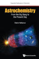 Book cover of: Astrochemistry: From The Big Bang To The Present Day. By: Claire Vallance