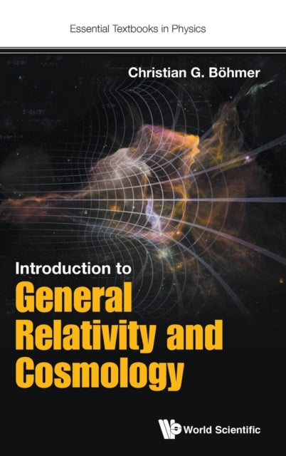 Book cover of: Introduction To General Relativity And Cosmology. By: Christian G. Böhmer
