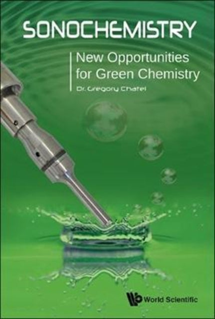 Book cover of: Sonochemistry: New Opportunities For Green Chemistry. By: Gregory Chatel